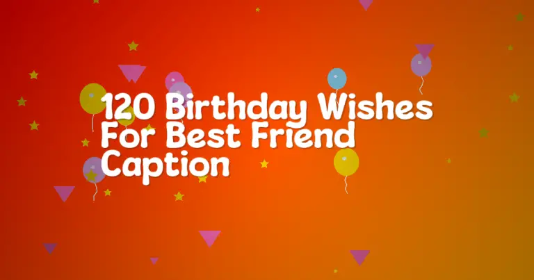 120 Birthday Wishes For Best Friend Caption